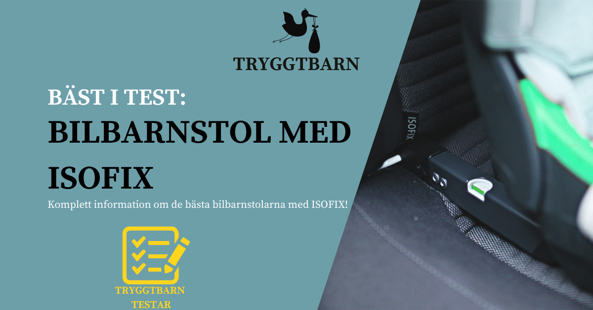 Bäst i test – Bilbarnstol med ISOFIX 2024