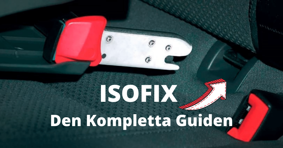 ISOFIX – Den kompletta guiden 2024!